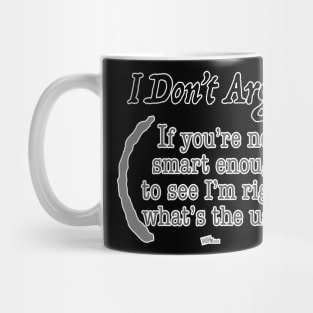 I Don't Argue Mug